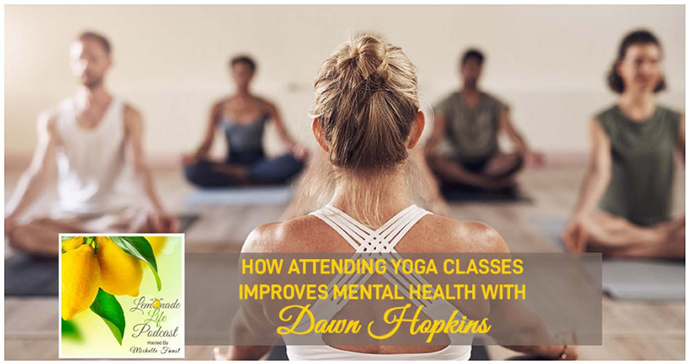 how attending yoga classes-improves-mental-health with dawn hopkins